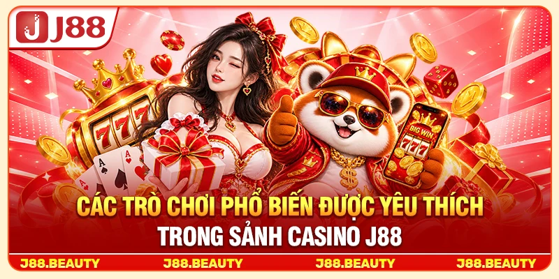các trỏ chơi phổ biến được yêu thích trong sảnh casino j88
