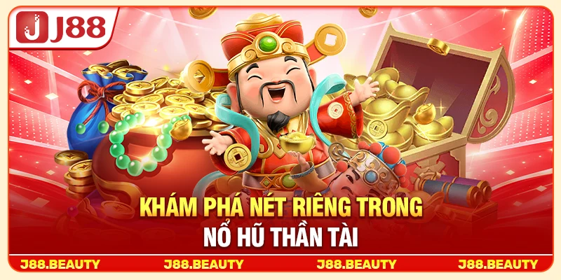 Khám phá nét riêng trong nổ hũ Thần Tài