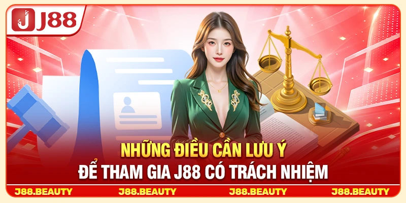 Chơi Có Trách Nhiệm J88: Giải Trí An Toàn, Kiểm Soát Và Bền Vững 1 Những điều cần lưu ý để tham gia có trách nhiệm