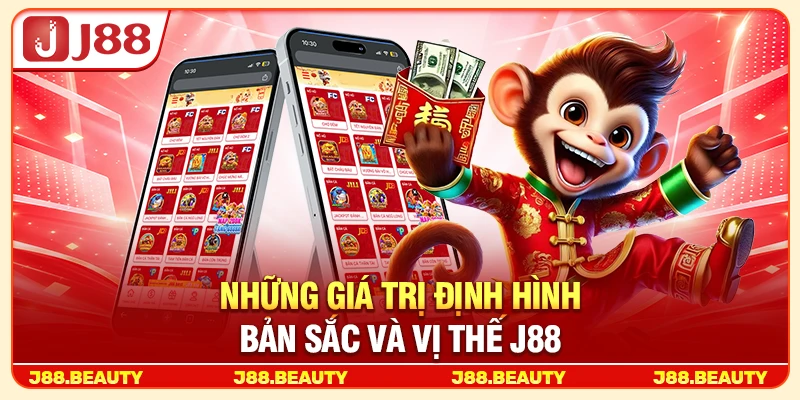 Những giá trị định hình bản sắc và vị thế J88