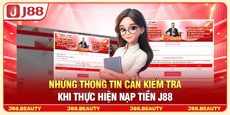 Những thông tin cần kiểm tra khi thực hiện nạp tiền J88